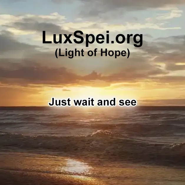 Just wait and see