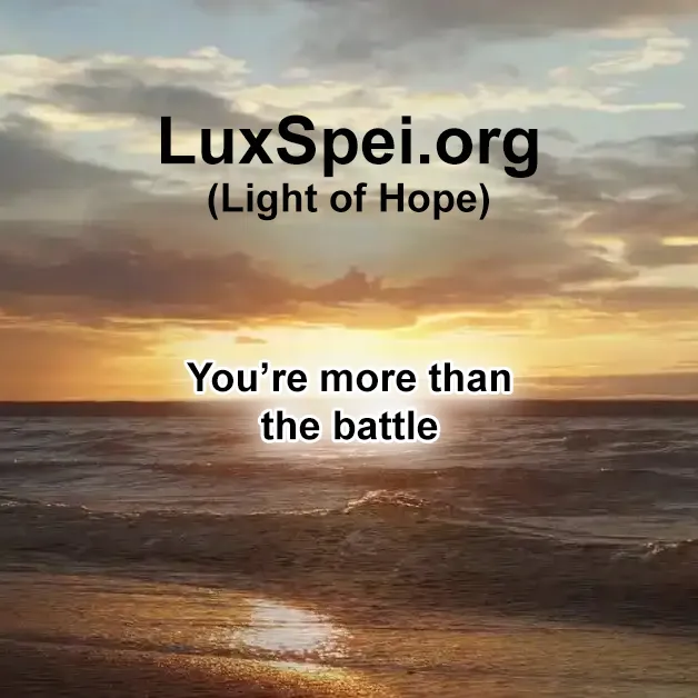 You’re more than the battle